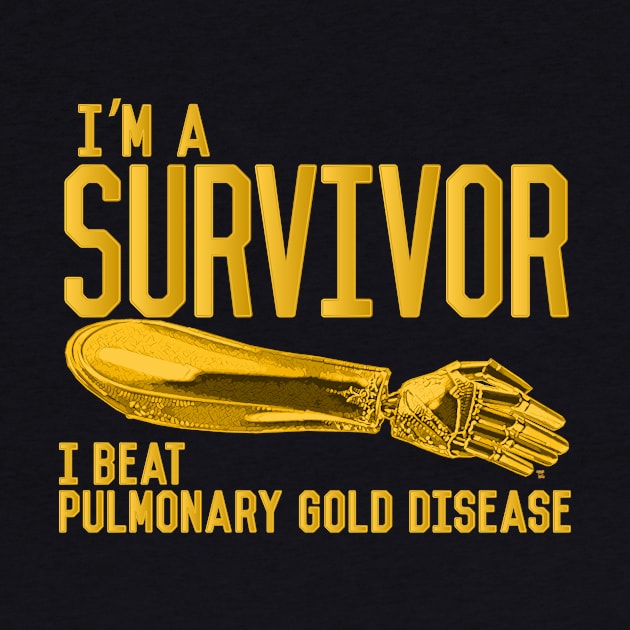 The Golden Arm - I'm A Survivor, I beat Pulmonary Gold Disease by TeeLabs